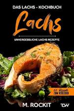 Lachs, Das Lachs - Kochbuch. Unvergessliche Lachs Rezepte.