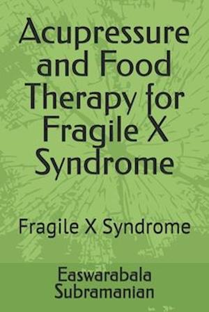 Acupressure and Food Therapy for Fragile X Syndrome: Fragile X Syndrome