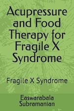 Acupressure and Food Therapy for Fragile X Syndrome: Fragile X Syndrome 