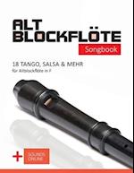 Altblockflöte Songbook - 18 Tango, Salsa & mehr für Altlockflöte in F