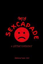 My Sexcapade : A Lifetime Experience 