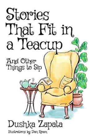 Stories That Fit in a Teacup: and Other Things To Sip