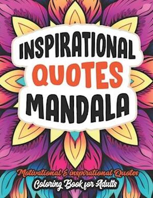 Inspirational Quotes Inspire & Mandala Color: Quote Book: Mandalas for Relaxation