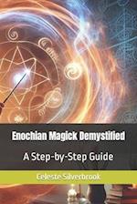 Enochian Magick Demystified: A Step-by-Step Guide 