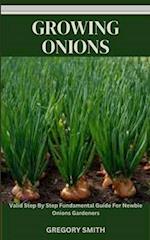 GROWING ONIONS: Valid Step By Step Fundamental Guide For Newbie Onions Gardeners 