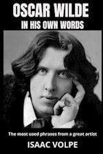 OSCAR WILDE IN HIS OWN WORDS. The most used phrases from a great artist