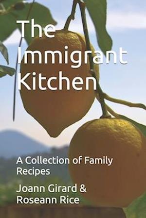 The Immigrant Kitchen: A Collection of Family Recipes