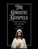The Gnostic Gospels: A Modern Reading of the Hidden Truths 