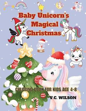 Baby Unicorn's Magical Christmas: coloring book for kids age 4-8