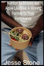 Nutrition for Athletes and Active Lifestyles: A Winning Formula for Peak Performance 