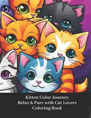 Kitten Color Journey: Relax and Purr for Cat Lovers Coloring Book