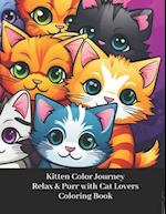 Kitten Color Journey: Relax and Purr for Cat Lovers Coloring Book 