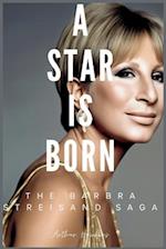 A Star is Born: The Barbra Streisand Saga 