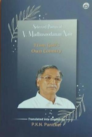 Selected Poems of V.Madhusoodanan Nair: From God's Own Country