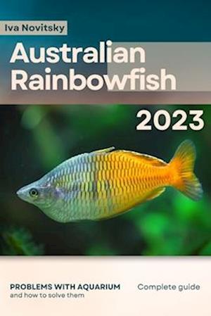 Australian Rainbowfish: Problems with aquarium and how to solve them