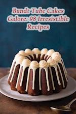 Bundt Tube Cakes Galore: 98 Irresistible Recipes 