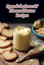 Spread the Love: 97 Flavored Butter Recipes 