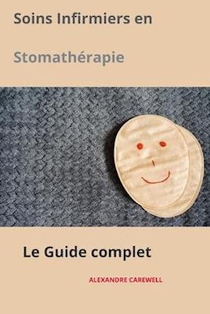 Soins Infirmiers en Stomathérapie Le Guide complet