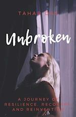 Unbroken: A Journey of Resilience, Recovery, and Reinvention 