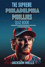 Philadelphia Phillies: The Supreme Quiz and Trivia Book for all Baseball fans 