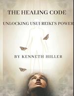 THE HEALING CODE : UNLOCKING USUI REIKI'S POWER 