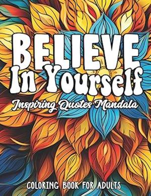 Empower & Color: Believe in Yourself Edition: Inspiring Quotes | 8.5x11 Large Print