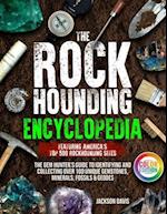 The Rockhounding Encyclopedia: The Gem Hunter's Guide to Identifying and Collecting Over 100 Unique Gemstones, Minerals, Fossils & Geodes | Featuring 
