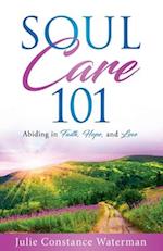 Soul Care 101: Abiding in Faith, Hope and Love 