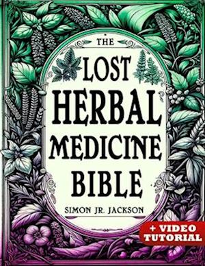 The Lost Herbal Medicine Bible