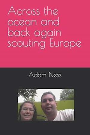 Across the ocean and back again scouting Europe