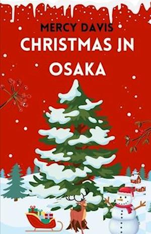 CHRISTMAS IN OSAKA: "The complete insider guide to Discovering