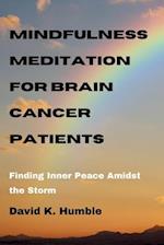 Mindfulness Meditation for Brain Cancer Patients: Finding Inner Peace Amidst the Storm 