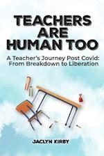 Teachers Are Human Too