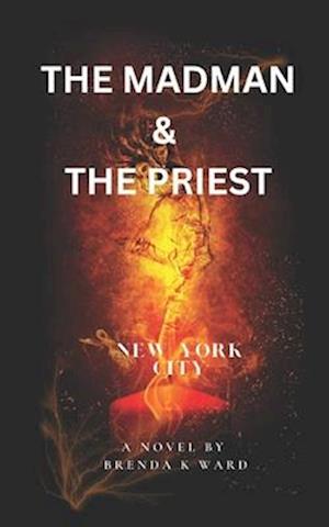 THE MADMAN & THE PRIEST: NEW YORK CITY