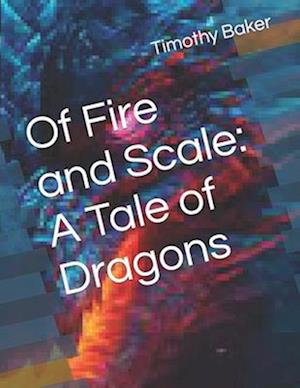 Of Fire and Scale: A Tale of Dragons