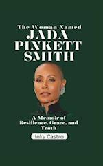 The Woman Named Jada Pinkett Smith: A memoir of Resilience, Grace, and Truth 