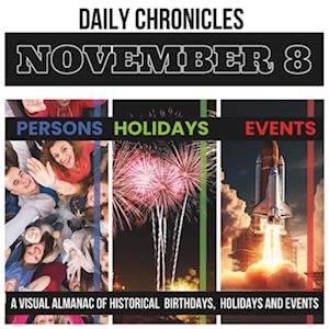 Daily Chronicles November 8: A Visual Almanac of Historical Events, Birthdays, and Holidays