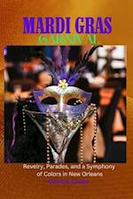 Mardi Gras Carnival 2023/2024: Revelry, Parades, and a Symphony of Colors in New Orleans 