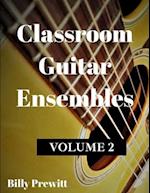 Classroom Guitar Ensembles: Volume 2 