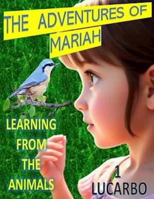 THE ADVENTURES OF MARIAH: LEARNING FROM THE ANIMALS