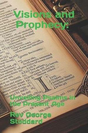 Visions and Prophecy: Unveiling Psalms in the Present Age