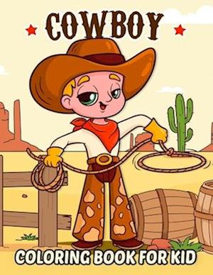 Cowboy Coloring Book for Kid: The wild west adventure