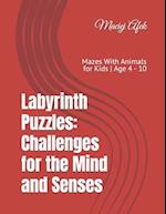 Labyrinth Puzzles: Challenges for the Mind and Senses: Mazes With Animals for Kids | Age 4 - 10 
