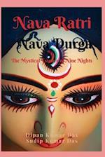 NAVA RATRI NAVA DURGA: THE MYSTICAL ESSENCE OF NINE NIGHTS 