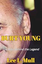 BURT YOUNG: The Man Behind the Legend 