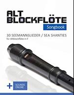 Altblockflöte Songbook - 30 Seemannslieder / Sea Shanties für Altlockflöte in F