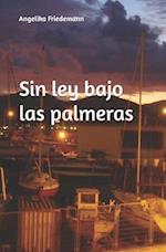 Sin ley bajo las palmeras