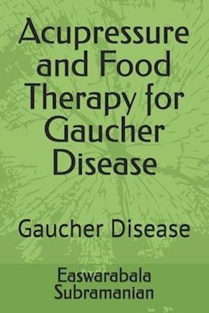 Acupressure and Food Therapy for Gaucher Disease: Gaucher Disease