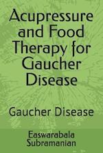 Acupressure and Food Therapy for Gaucher Disease: Gaucher Disease 