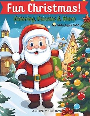 Fun Christmas! Coloring, Puzzles & More: Activity book for kids ages 5-10